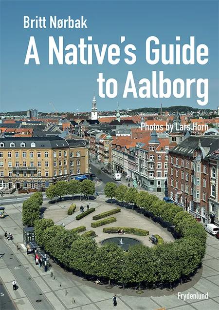A native's guide to Aalborg af Britt Nørbak