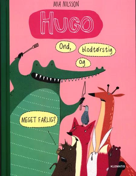 Hugo - ond, blodtørstig og meget farlig? af Mia Nilsson