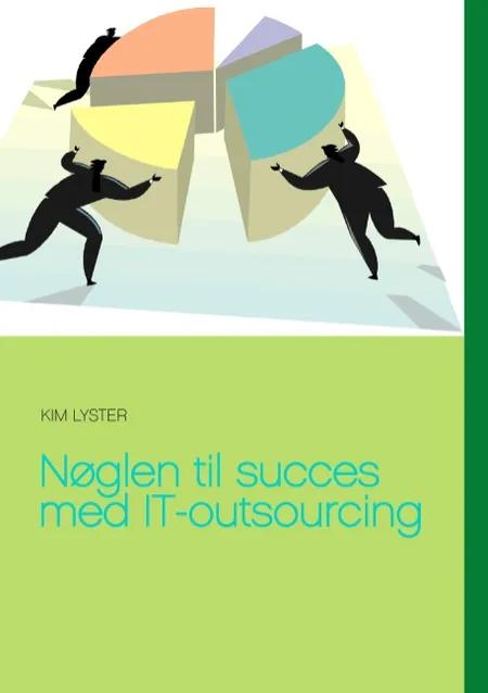 Nøglen til succes med IT-outsourcing af Kim Lyster