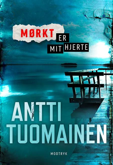 Mørkt er mit hjerte af Antti Tuomainen