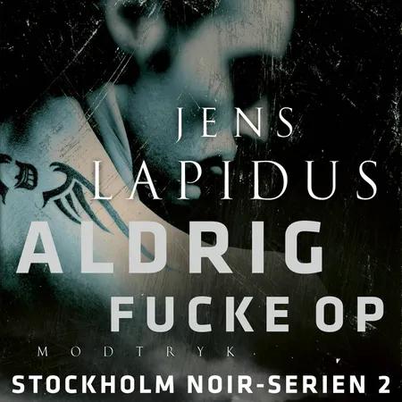 Aldrig fucke up af Jens Lapidus