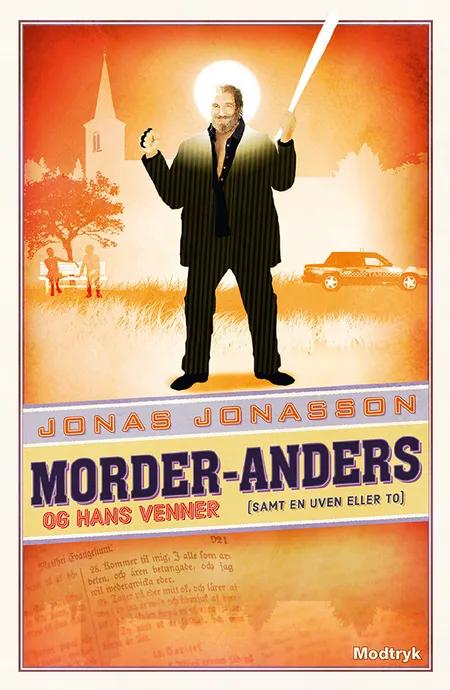 Morder-Anders og hans venner (samt en uven eller to) af Jonas Jonasson