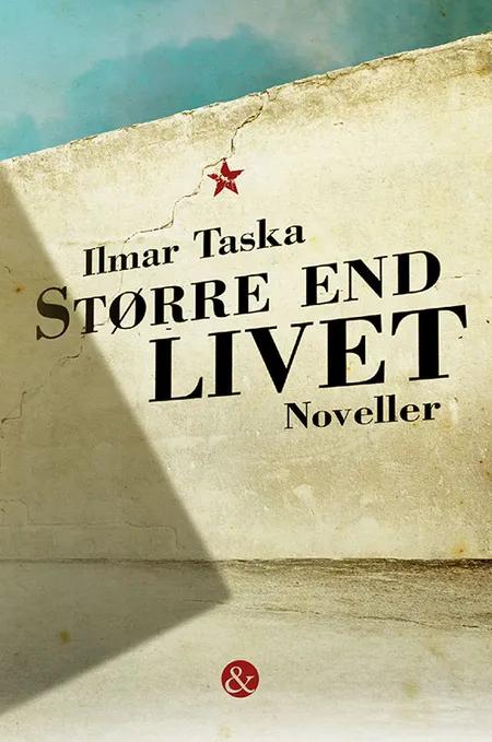 Større end livet af Ilmar Taska