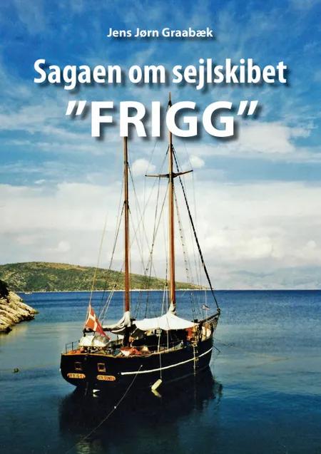 Sagaen om sejlskibet Frigg af Jens Jørn Graabæk