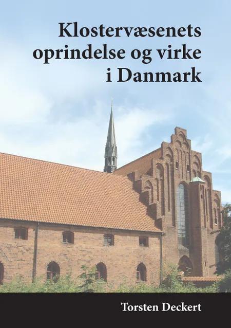Klostervæsenets oprindelse og virke i Danmark af Torsten Deckert
