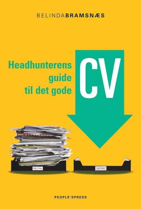 Headhunterens guide til det gode CV af Belinda Bramsnæs