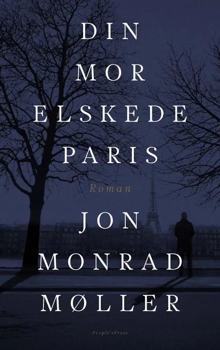 Din mor elskede Paris af Jon Monrad Møller
