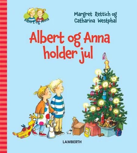 Albert og Anna holder jul af Margret Rettich