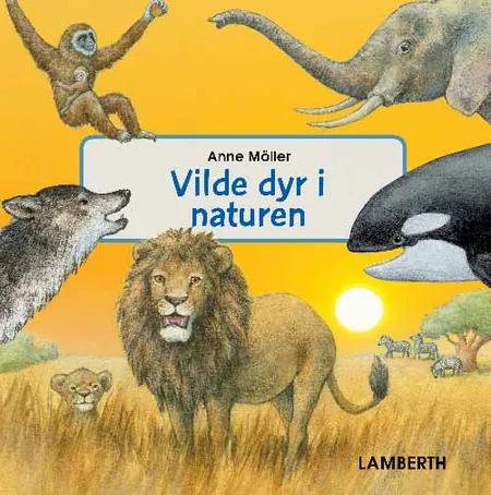 Vilde dyr i naturen af Anne Möller