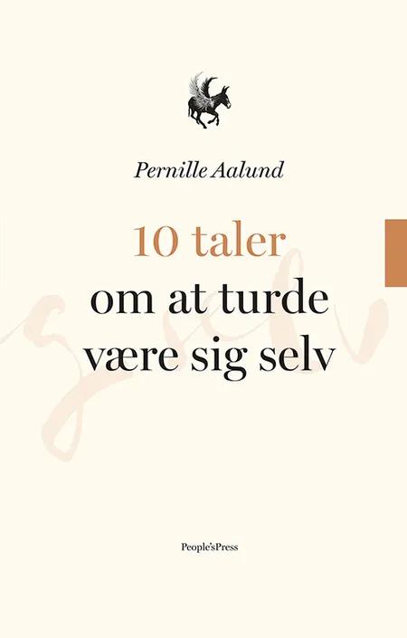 10 taler om at turde være sig selv af Pernille Aalund