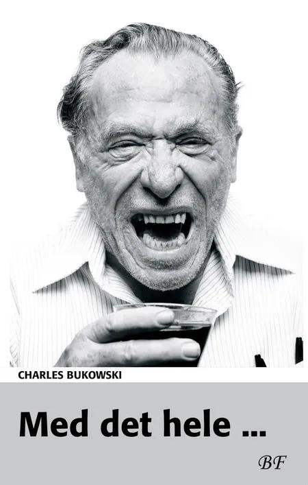 Med det hele af Charles Bukowski