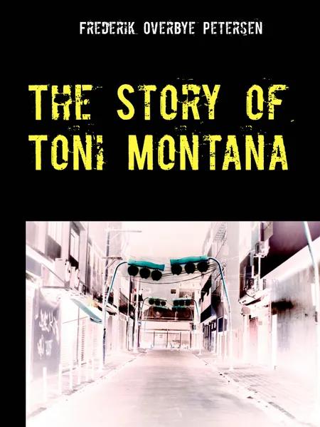 The Story of Toni Montana af Frederik Overbye Petersen