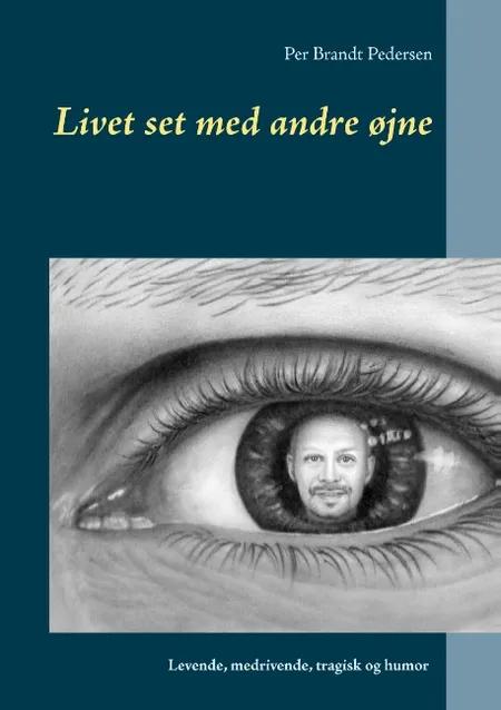 Livet set med andre øjne af Per Brandt Pedersen