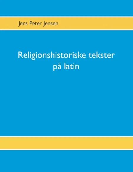 Religionshistoriske tekster på latin af Jens Peter Jensen