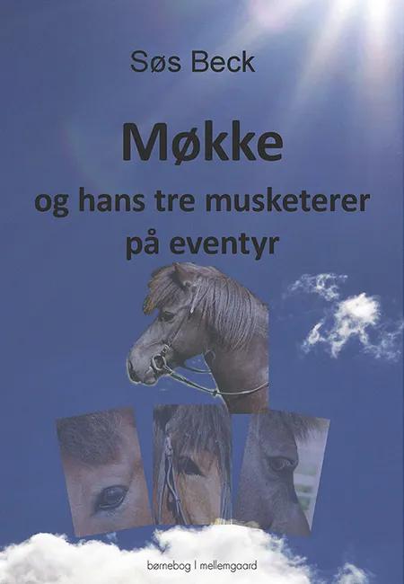 Møkke og hans tre musketerer på eventyr af Søs Beck