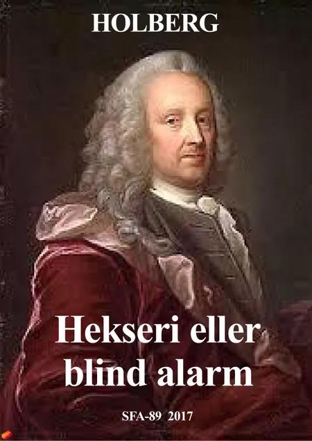 Hexerie eller blind alarm af Ludvig Holberg