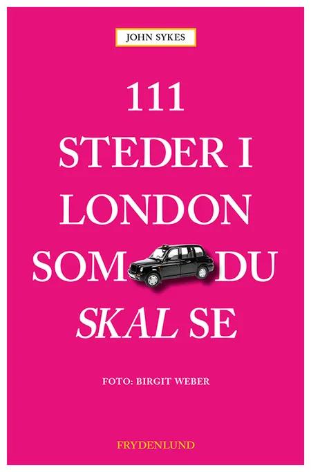 111 steder i London som du skal se af John Sykes