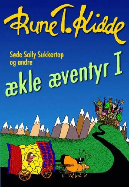 Søde Sally Sukkertop og andre ækle æventyr 1 af Rune T. Kidde