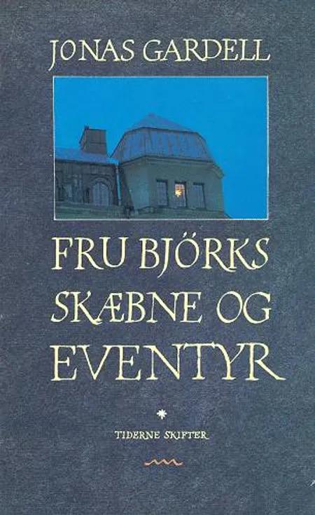 Fru Björks skæbne og eventyr af Jonas Gardell