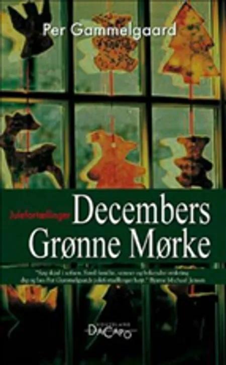 Decembers grønne mørke af Per Gammelgaard