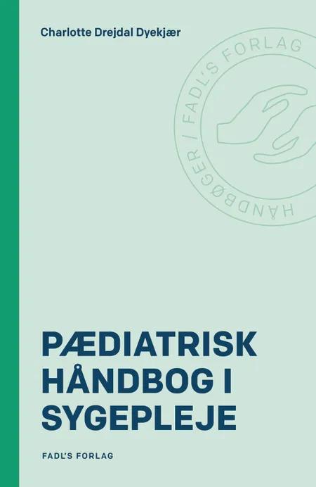 Pædiatrisk håndbog i sygepleje af Charlotte Drejdal Dyekjær