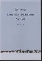 Kong Hans i Ditmarsken aar 1500