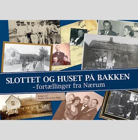 Slottet og Huset på bakken: Fortællinger fra Nærum af Susanne Viby