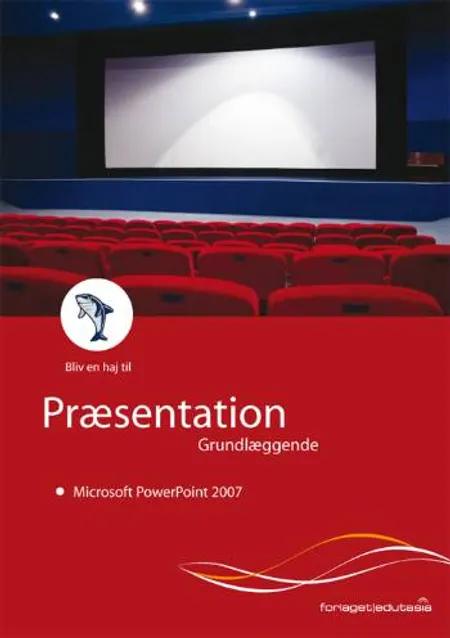 Bliv en haj til præsentation, grundlæggende - Microsoft PowerPoint 2007 af Lone Riemer Henningsen