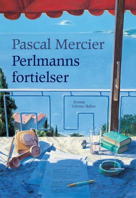 Perlmanns fortielser af Pascal Mercier