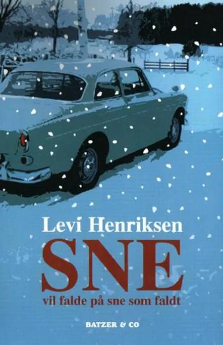 Sne vil falde på sne som faldt af Levi Henriksen
