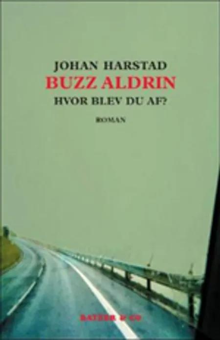 Buzz Aldrin, hvor blev du af? af Johan Harstad
