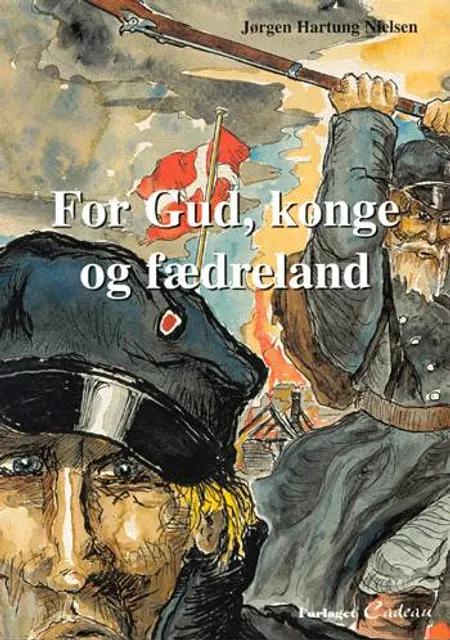 For Gud, Konge og Fædreland af Jørgen Hartung Nielsen