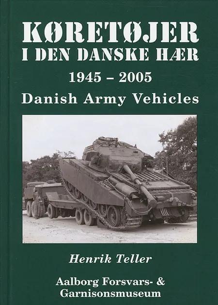 Køretøjer i den danske hær 1945-2005 af Henrik Teller
