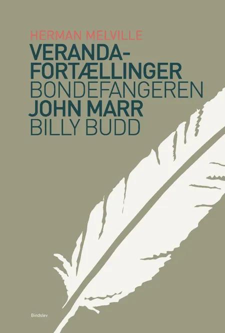 Veranda-fortællinger & Skriveren Bartleby & Bondefangeren & Billy Budd af Herman Melville