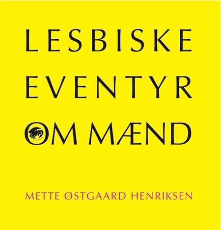 Lesbiske eventyr om mænd af Mette Østgaard Henriksen