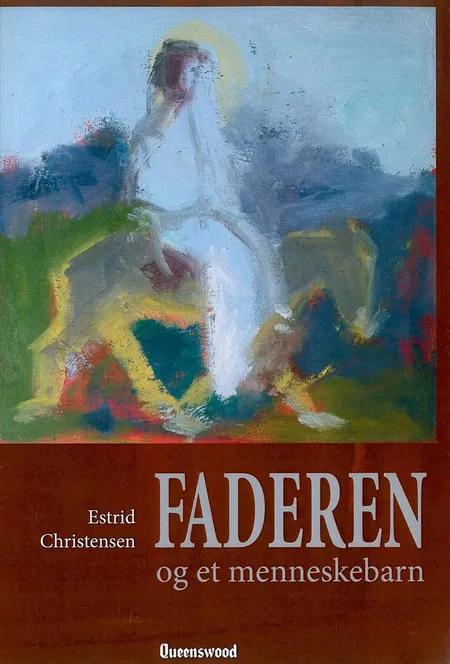 Faderen - og et menneskebarn af Estrid Christensen