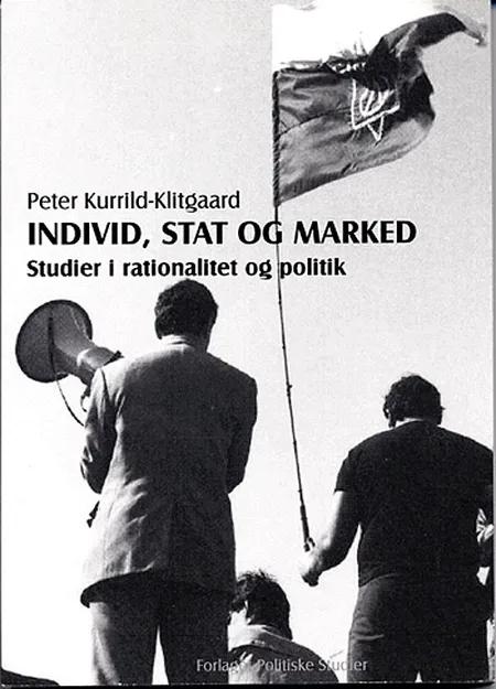 Individ, stat og marked af Peter Kurrild-Klitgaard