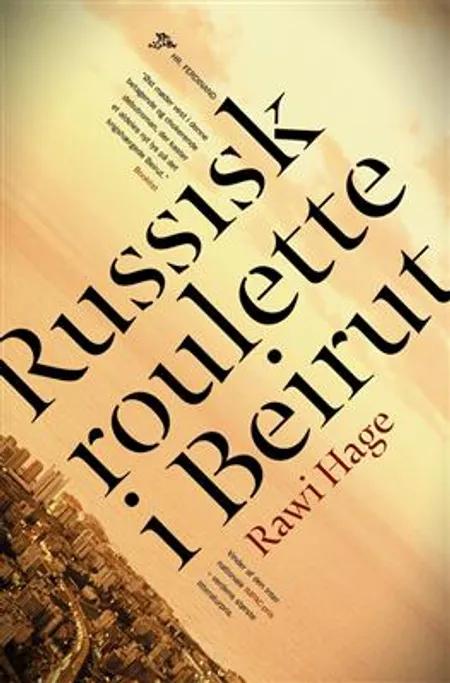 Russisk roulette i Beirut af Rawi Hage