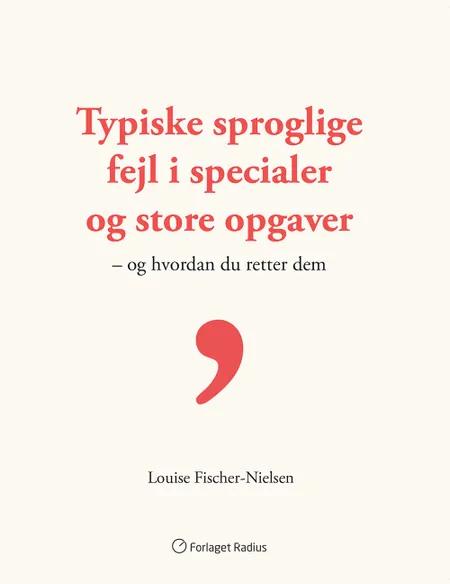 Typiske sproglige fejl i specialer og store opgaver og hvordan du retter dem af Louise Fischer-Nielsen