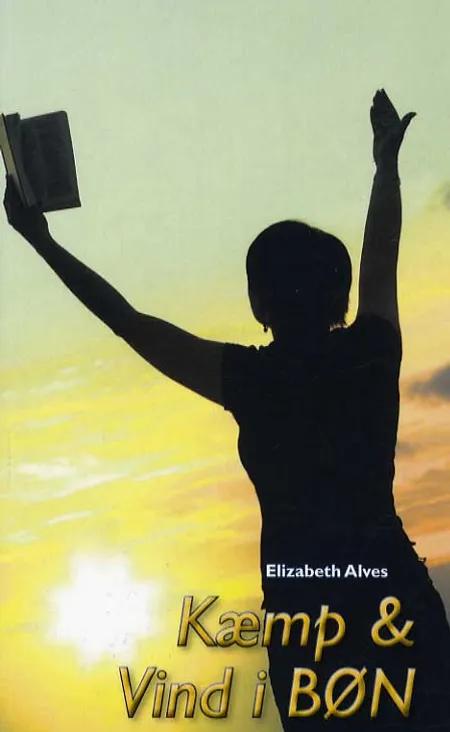 Kæmp & vind i bøn af Elizabeth Alves