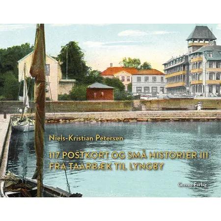 117 postkort og små historier III - fra Taarbæk til Lyngby af Niels-Kristian Petersen