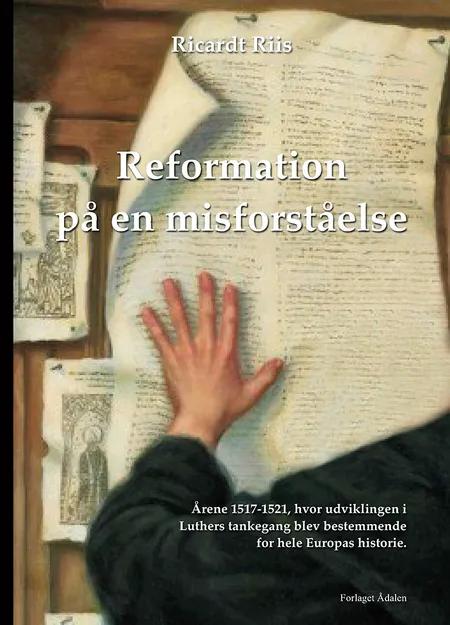 Reformation på en misforståelse af Ricardt Riis