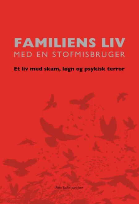 Familiens liv med en stofmisbruger af Ane Sofie Juncher