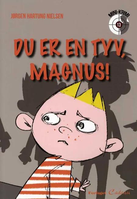 Du er en tyv, Magnus! af Jørgen Hartung Nielsen