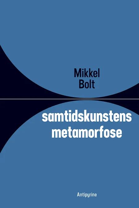 Samtidskunstens metamorfose af Mikkel Bolt