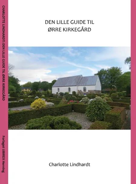 Den lille guide til Ørre Kirkegård af Charlotte Lindhardt