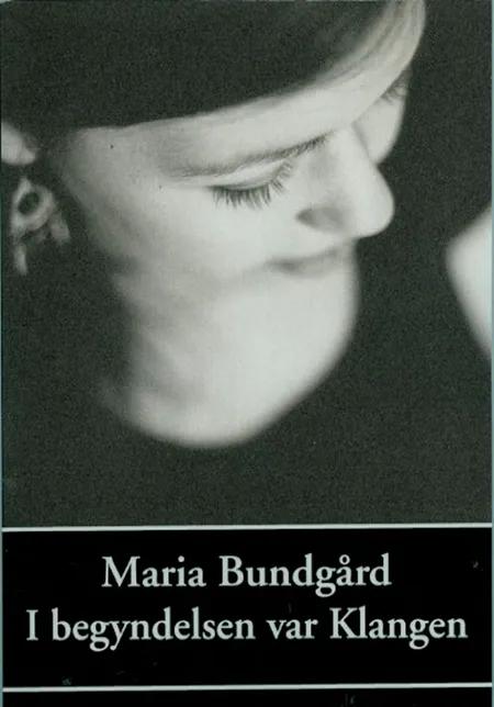 I begyndelsen var klangen af Maria Bundgård