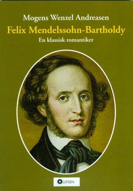 Felix Mendelssohn-Bartholdy af Mogens Wenzel Andreasen