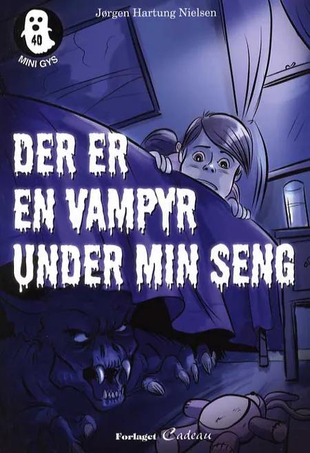 Der er en vampyr under min seng! af Jørgen Hartung Nielsen