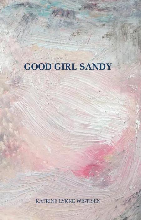 Good girl Sandy af Katrine Lykke Wistisen